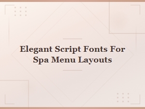 Elegant Script Fonts for Spa Menu Layouts