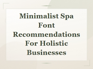 Free Minimalist Spa Font Recommendations for Holistic Businesses