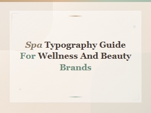 Luxury Spa Font Pairings: Typography Guide for Wellness and Beauty Brands