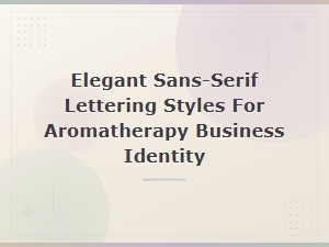 Elegant Sans-Serif Lettering Styles for Aromatherapy Business Identity