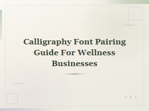 Calligraphy Font Pairing Guide for Wellness Brands